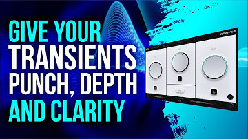 Add More Punch, Dimension And Clarity To Your Transients