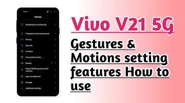Vivo V21 5G , Gestures and motions setting features How to use