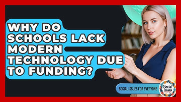 Why Do Schools Lack Modern Technology Due To Funding? - Social Issues For Everyone