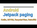 Android Jetpack Paging (Kotlin) implementation on RecyclerView with MVVM | Retrofit2 | Glide