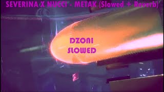 SEVERINA X NUCCI - METAK (𝙨𝙡𝙤𝙬𝙚𝙙   𝙧𝙚𝙫𝙚𝙧𝙗)