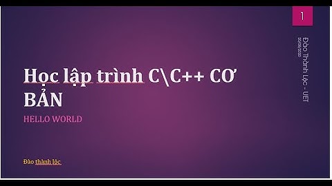 C++ 2. Hello Word trong C++ | Học lập trình C++ cơ bản