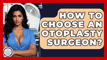 How To Choose An Otoplasty Surgeon? - The Operating Table