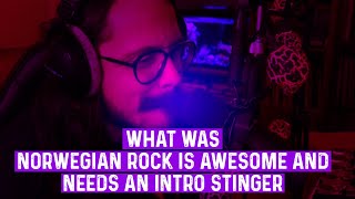 Norwegian Rock is awesome and needs an intro stinger