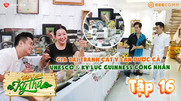 Gia tài tranh cát Ý Lan được cả Unesco & Kỷ lục Guinness công nhận khiến ai cũng trầm trồ | BNKT #16