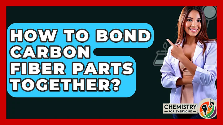 How To Bond Carbon Fiber Parts Together? - Chemistry For Everyone