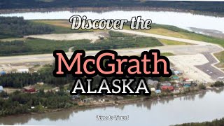 McGrath  | Things To Do in McGrath | Hidden Gems in McGrath Alaska