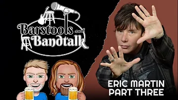 Barstools & Bandtalk - Eric Martin (Part Three)