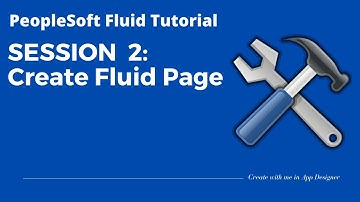 Creating PeopleSoft Fluid Page - Demo - PeopleSoft Fluid Tutorial (2/9)