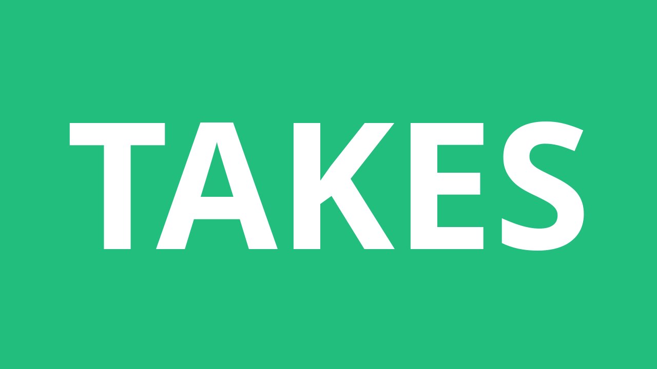 How To Pronounce Takes - Pronunciation Academy