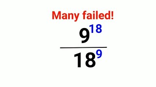 9^18 ÷ 18^9. Many failed to do it!