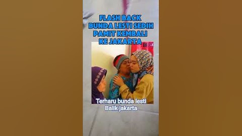 Flash Back Bunda Lesti Pamit Kejakarta #shortsfeed #lestikejora #fyp