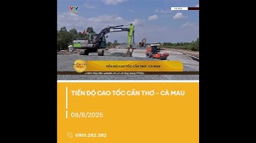 Dự án cao tốc Cần Thơ – Cà Mau dự kiến hoàn thành trước ngày 19/12 năm nay | VTV CẦN THƠ