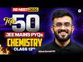 Top 50 JEE Main PYQs Chemistry (12th) | Must Solve Questions for RE-NEET 2026 | Nitesh Sir