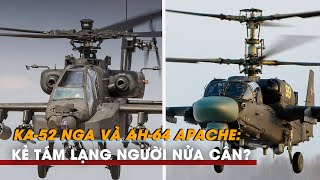 Ka-52 Nga và AH-64 Apache: Kẻ tám lạng người nửa cân?