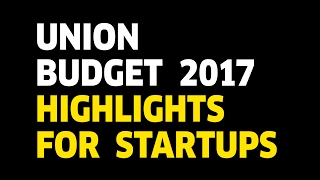 Union Budget 2017 l Highlights for Startups