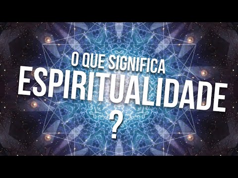 O que significa Espiritualidade?