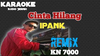 Karaoke Cinta Hilang Ipank Remix KN 7000