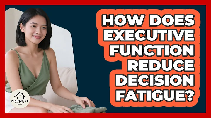 How Does Executive Function Reduce Decision Fatigue? - Minimalist Home Life