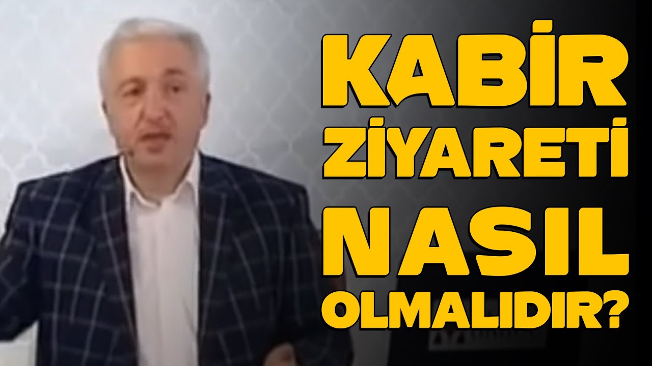 KABİR ZİYARETİ NASIL OLMALIDIR? - MEHMET OKUYAN