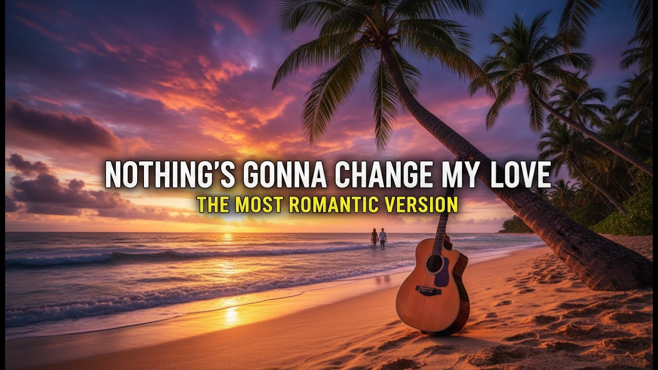 Nothing's Gonna Change My Love For You - Relaxing Acoustic Cover | 4K Sunset Drive