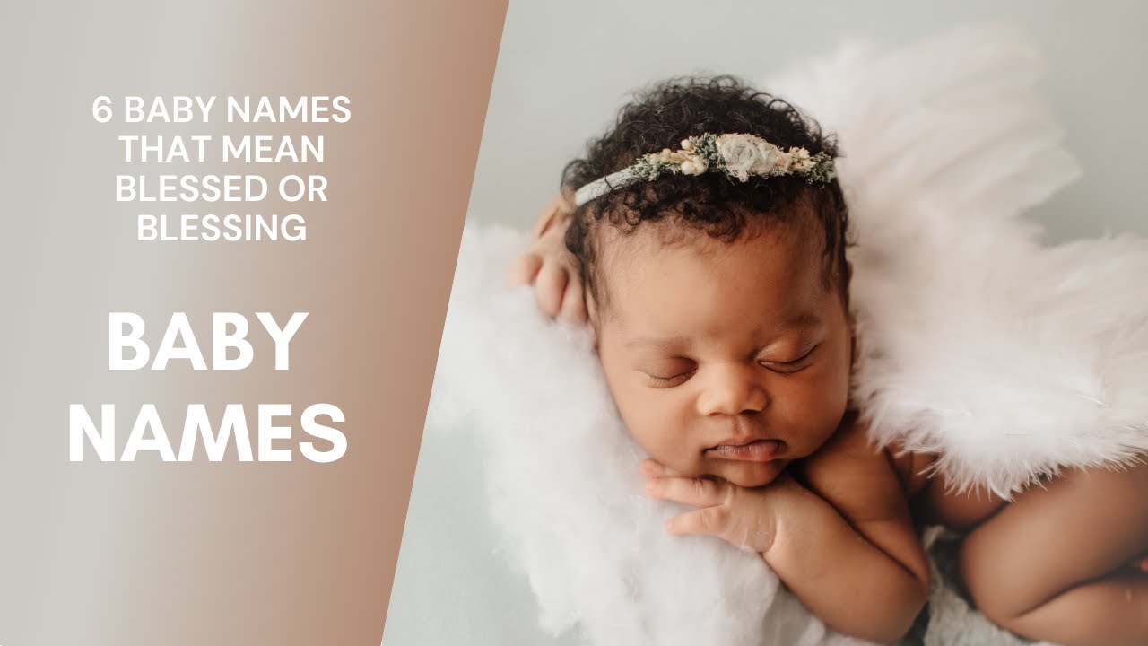 6 Baby Names That Mean Blessed Or Blessing YouTube