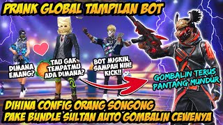 PRANK GLOBAL TAMPILAN BOT KLA DIHINA CEWE SULTAN SONGONG AUTO BAPERIN DUO BUCIN SAMPE GAGAL FOKUS