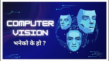 Introduction to Computer Vision in Nepali | Open CV | 2024