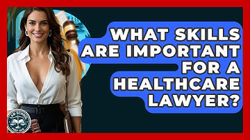 What Skills Are Important For A Healthcare Lawyer? - Law School Prep Hub