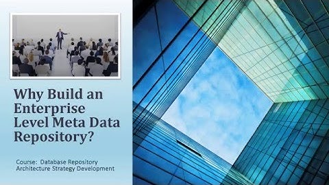Why Build an Enterprise Level Meta Data Repository