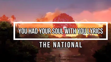 You Had Your Soul with You (Lyrics) - The National