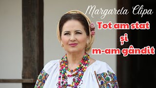 Margareta Clipa - Tot am stat și m-am gândit (☎️Contact: 0744807876) chords