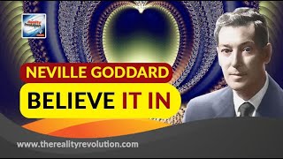 Neville Goddard Believe It In (with discussion)