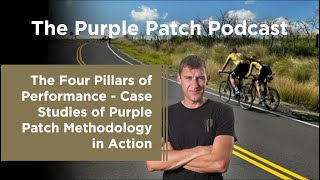 Episode 273: The Four Pillars of Performance - Case Studies of Purple Patch Methodology in Action