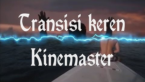 Edit transisi keren pake Kinemaster