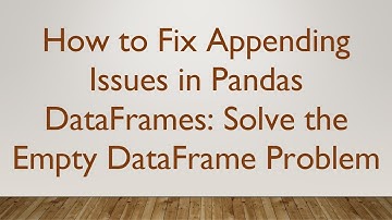 How to Fix Appending Issues in Pandas DataFrames: Solve the Empty DataFrame Problem