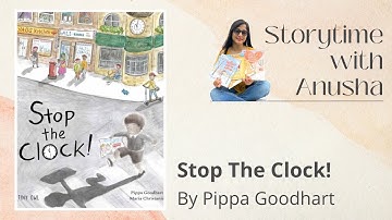 Stop The Clock! by Pippa Goodhart (HD) | #Storytime  with Anusha