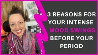 3 Reasons For Mood Swings Before Your Period (PMDD + PMS)