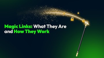 Magic Links: What They Are and How They Work