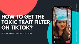 How to get the Toxic Trait filter on TikTok