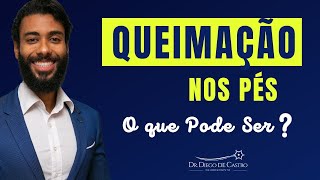 Queimação nos Pés: o que Pode Ser? | Dr Diego de Castro Neurologista