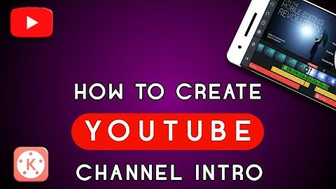 How I Created My YouTube Channel Intro for Free ~ Kinemaster
