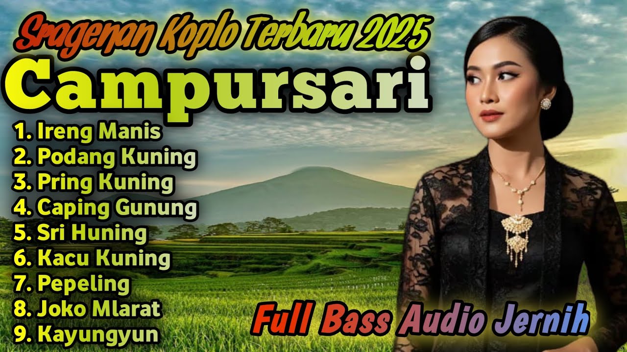 CAMPURSARI SRAGENAN KOPLO _ IRENG MANIS _ PODANG KUNING _ PRING KUNING _ CAPING GUNUNG 