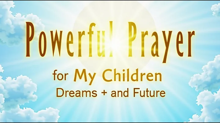 Powerful Prayer for My Children's Dreams and Future
