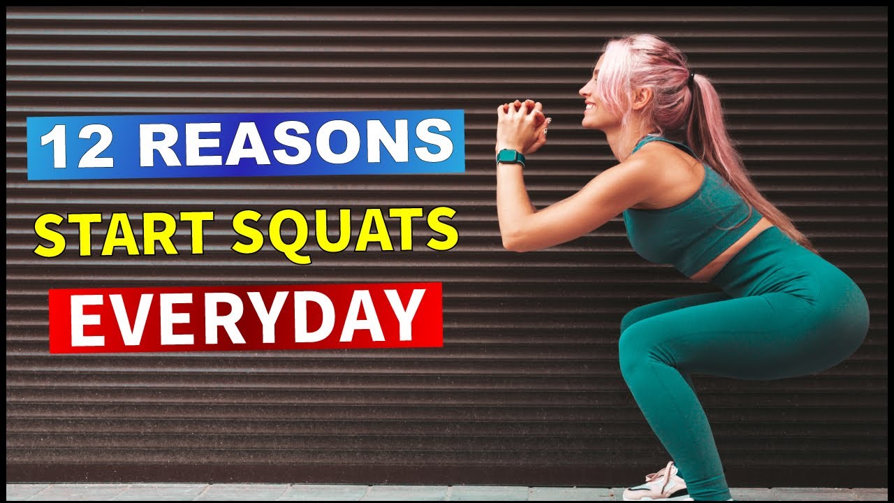12 reasons why you should start doing squats everyday youtube