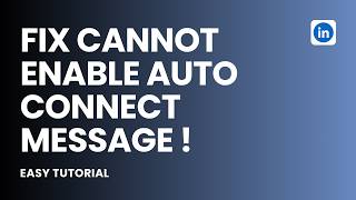 How To Fix LinkedIn Cannot Enable Auto Connect Message !