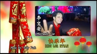 Khoi Lok Nyian  快乐年 - Michael Lie ( Happy New Year 2019 )