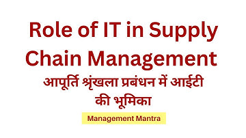 Role of IT in SCM, Role of IT in Supply Chain,Role of Information Technology Supply chain management