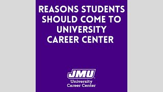 Reasons Why JMU Students Should Come to University Career Center