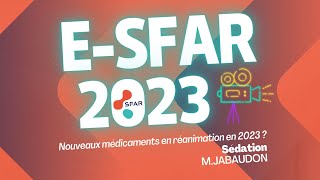 Nouveaux médicaments en réanimation en 2023 ? : Sédation - M.JABAUDON - eSFAR 2023